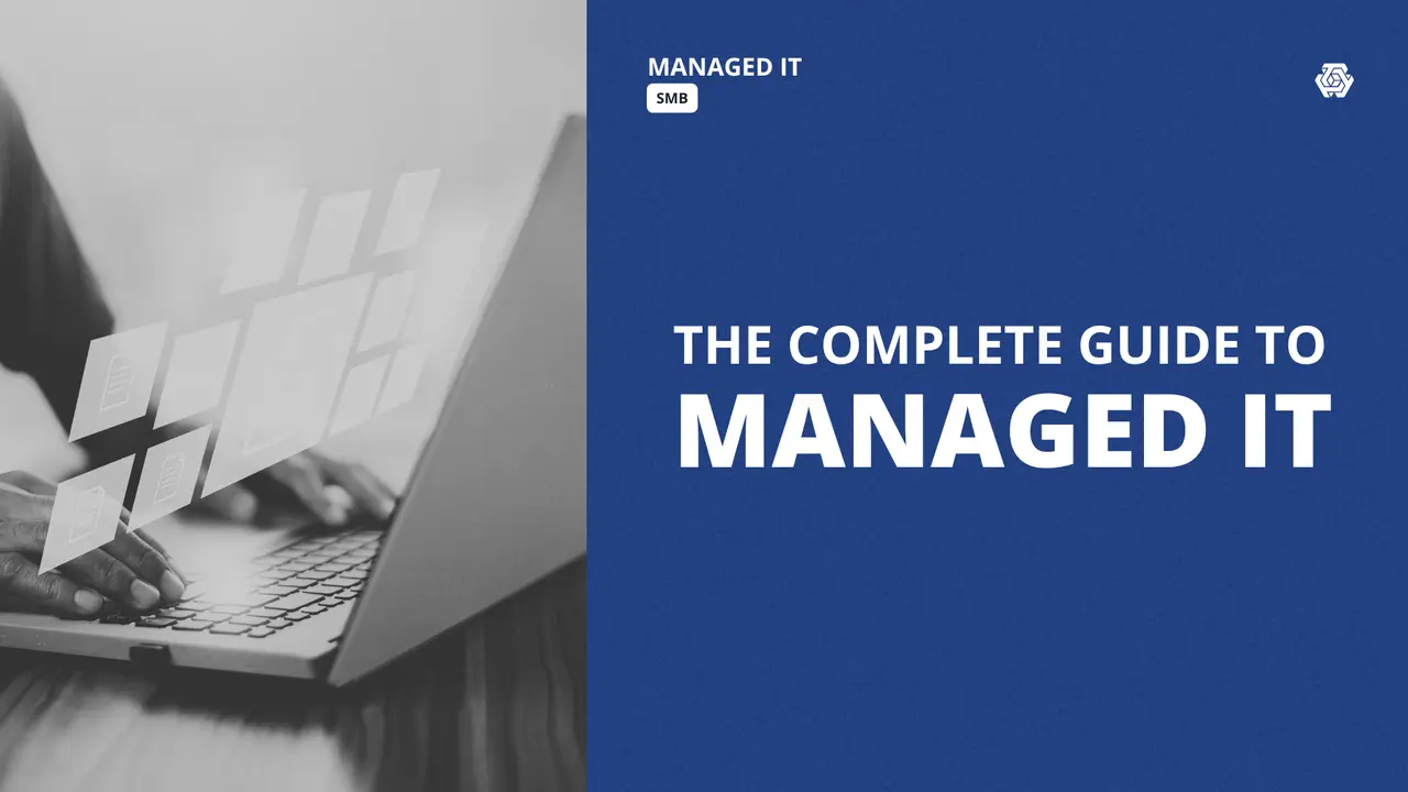 The Complete Guide to Managed IT Services for SMB Small & Mid‑Sized Businesses