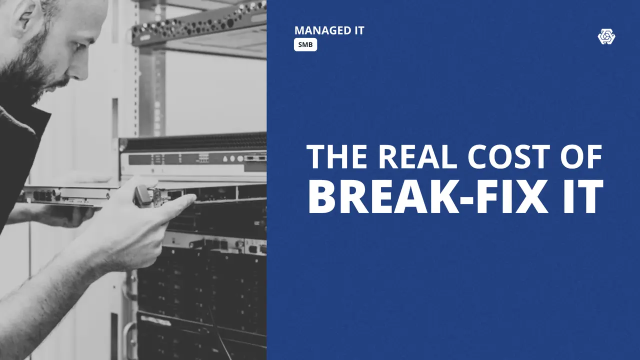 The Hidden Costs of Break‑Fix IT Support